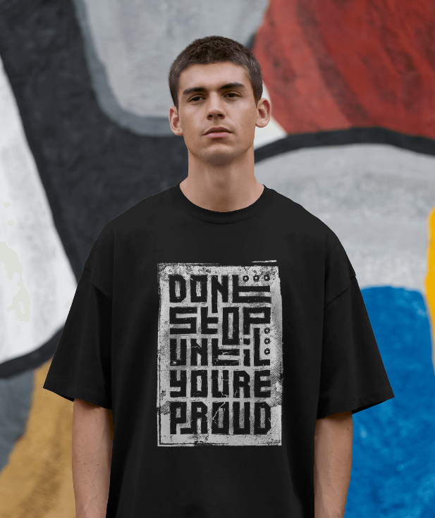 Unisex Oversized Tee - Don't Stop Until You're Proud