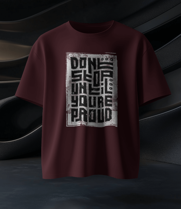 Unisex Oversized Tee - Don't Stop Until You're Proud