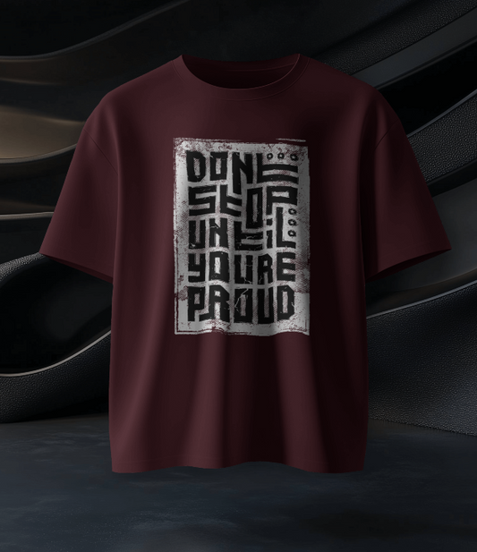 Unisex Oversized Tee - Don't Stop Until You're Proud